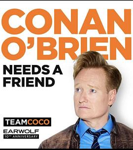 Conan O&#39;Brien Needs a Friend封面图