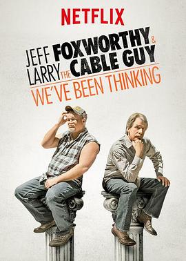 Jeff Foxworthy &amp; Larry the Cable Guy: We&#39;ve Been Thinking封面图