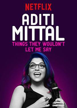 Aditi Mittal: Things They Wouldn&#39;t Let Me Say封面图