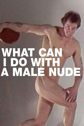 What Can I Do with a Male Nude?封面图