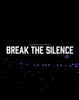 BREAK THE SILENCE: DOCU-SERIES封面图
