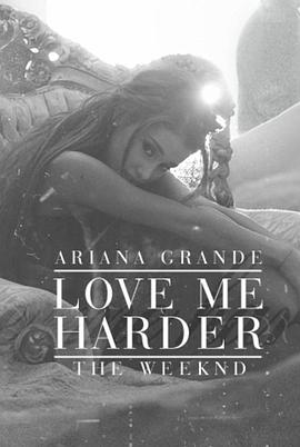 Ariana Grande Ft. The Weeknd: Love Me Harder封面图