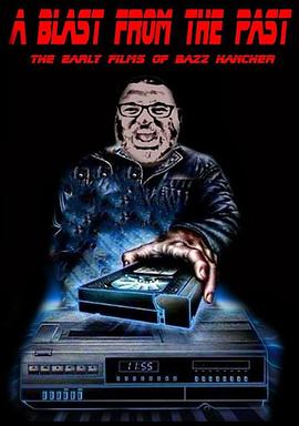 A BLAST FROM THE PAST: EARLY FILMS OF BAZZ HANCHER封面图